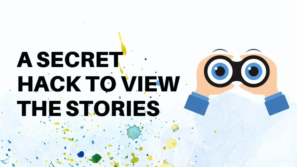 A Secret Hack to View the Stories