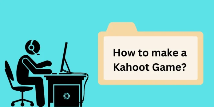 Step by Step Guide: How to make a Kahoot Game?