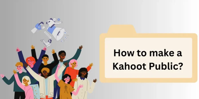 How to make a Kahoot Public?