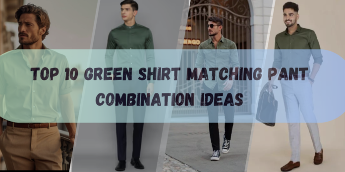 Green shirt matching pant combination ideas