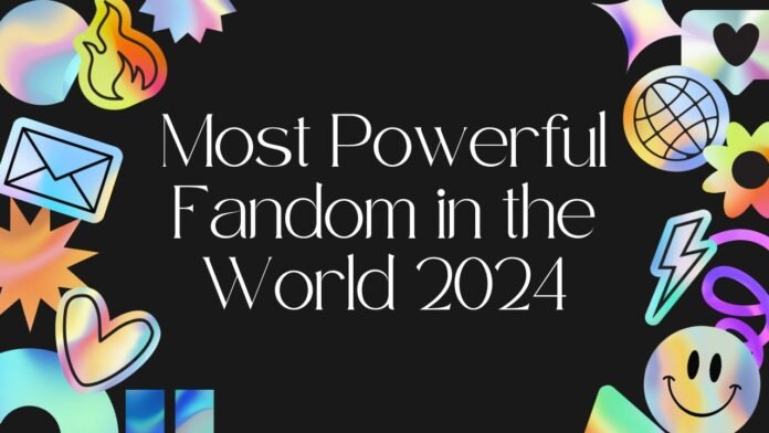 Most Powerful Fandom in the World 2024