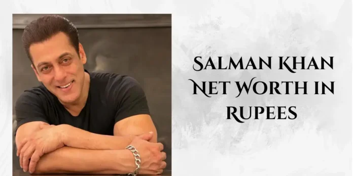 Salman Khan Net Worth in Rupees: The Wealth Behind the Bollywood Megastar