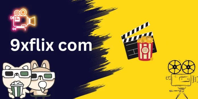 A Comprehensive Guide to 9xflix com: Streaming Made Easy