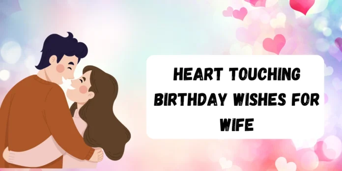 Heart Touching Birthday Wishes for Wife