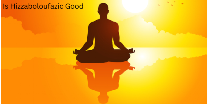 Is Hizzaboloufazic Good or Bad? Know About Hizzaboloufazic Benefits & Risk
